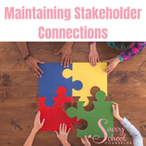 Maintaining Stakeholder Connections - Savvy School Counselor