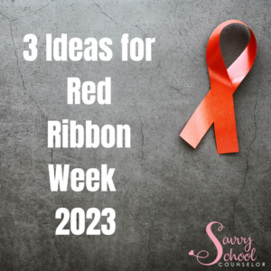 3 Ideas for Red Ribbon Week 2023 - Savvy School Counselor