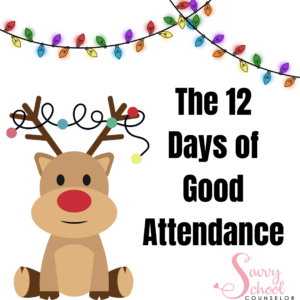 The 12 Days of Good Attendance - Savvy School Counselor